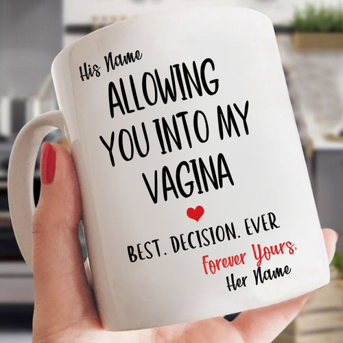ALLOWING YOU INTO MY VAGINA - PERSONALIZE MUG