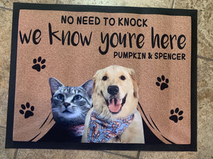 NO NEED TO KNOCK WE KNOW YOU'RE HERE - CUSTOM FUNNY PET DOORMAT
