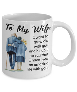 I WANT TO GROW OLD WITH YOU - TO MY WIFE MUG - NLD STORE