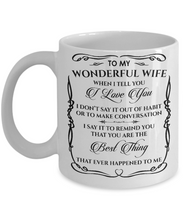 Load image into Gallery viewer, WHEN I TELL YOU I LOVE YOU - TO MY WIFE MUG - NLD STORE