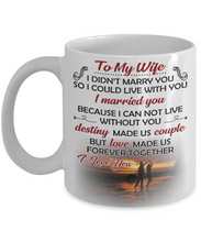 Load image into Gallery viewer, LOVE MADE US FOREVER TOGETHER - TO MY WIFE MUG - NLD STORE