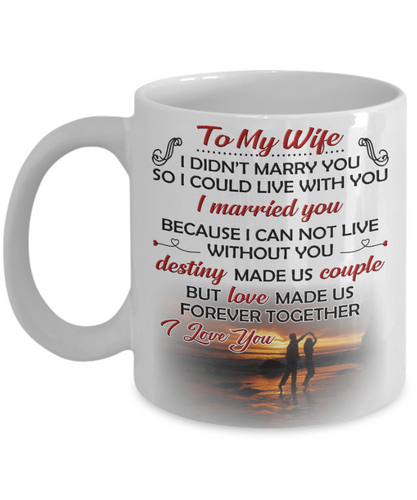 LOVE MADE US FOREVER TOGETHER - TO MY WIFE MUG - NLD STORE