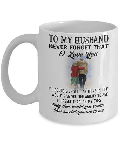 NEVER FORGET THAT I LOVE YOU - TO MY HUSBAND MUG - NLD STORE
