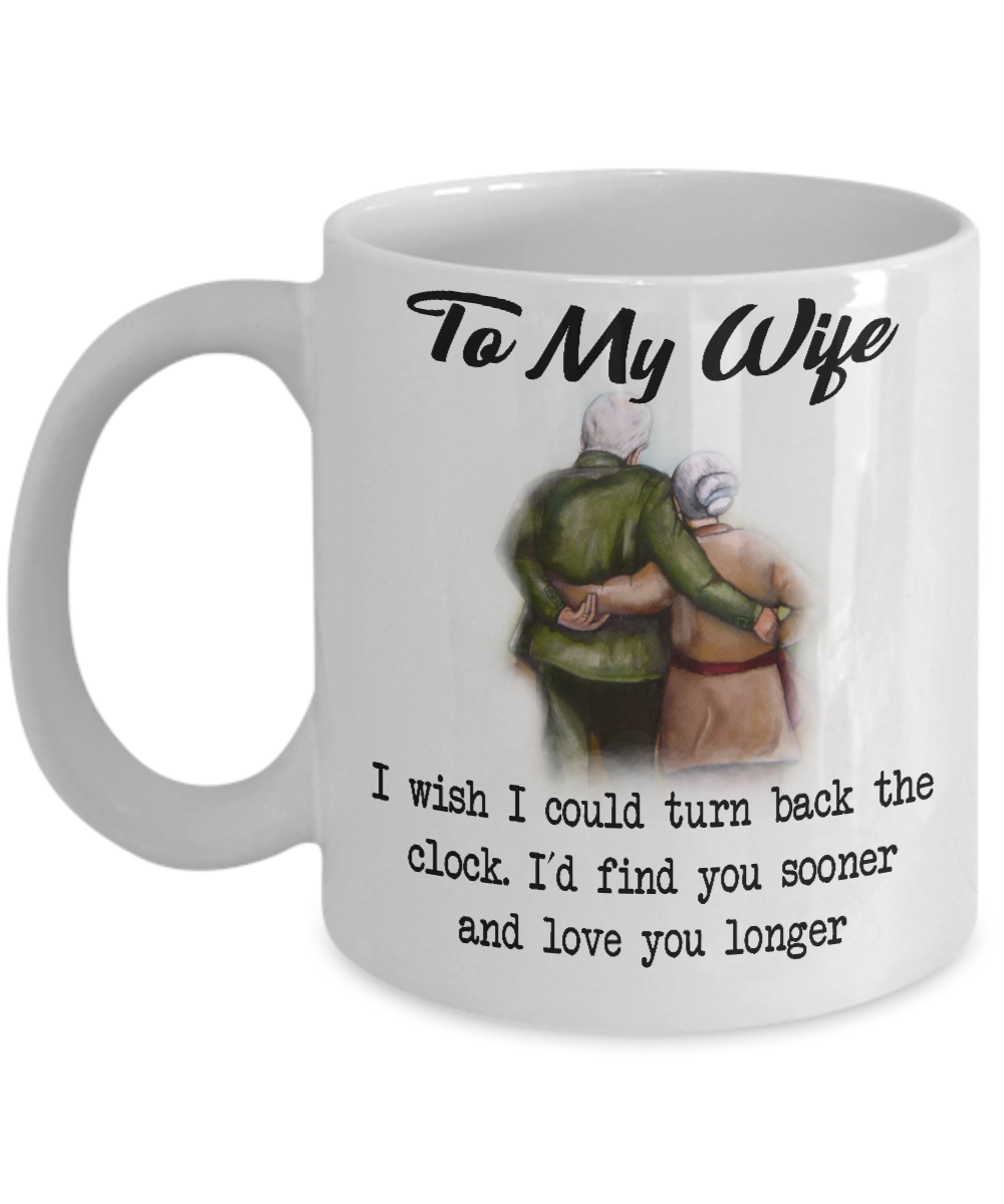 I'D FIND YOU SOONER AND LOVE YOU LONGER - TO MY WIFE MUG - NLD STORE