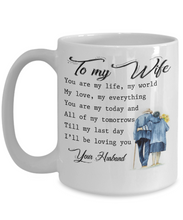 Load image into Gallery viewer, YOU&#39;RE MY LIFE, MY WORLD, MY LOVE - TO MY WIFE MUG - NLD STORE