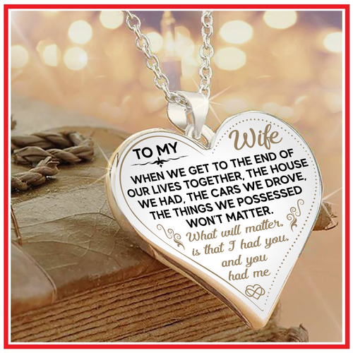 WHEN WE GET TO THE END OF OUR LIVES TOGETHER - TO MY WIFE NECKLACE - NLD STORE