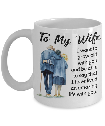 I WANT TO GROW OLD WITH YOU - TO MY WIFE MUG - NLD STORE