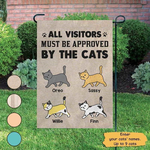 All Visitors Must Be Approved By Cats Personalized Garden Flag 12