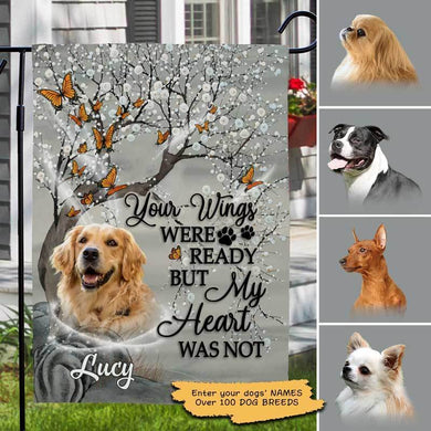 Your Wings Were Ready But My Heart Was Not Dogs Personalized Garden Flag 12