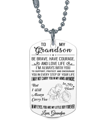 BE BRAVE, HAVE COURAGE AND LOVE LIFE - TO MY GRANDSON DOG TAG - NLD STORE