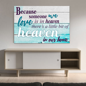 "BECAUSE SOMEONE WE LOVE IS IN HEAVEN..." - PREMIUM CANVAS, POSTER