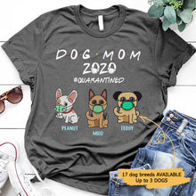 Load image into Gallery viewer, Dog Mom 2020 Personalized Shirt