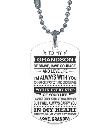 BE BRAVE HAVE COURAGE AND LOVE LIFE - TO MY GRANDSON DOG TAG - NLD STORE