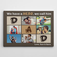 Load image into Gallery viewer, “We Have A Hero We Call Him Dad” - Premium Personalize Photo Canvas, Poster