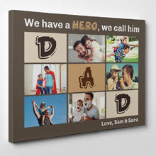 Load image into Gallery viewer, “We Have A Hero We Call Him Dad” - Premium Personalize Photo Canvas, Poster