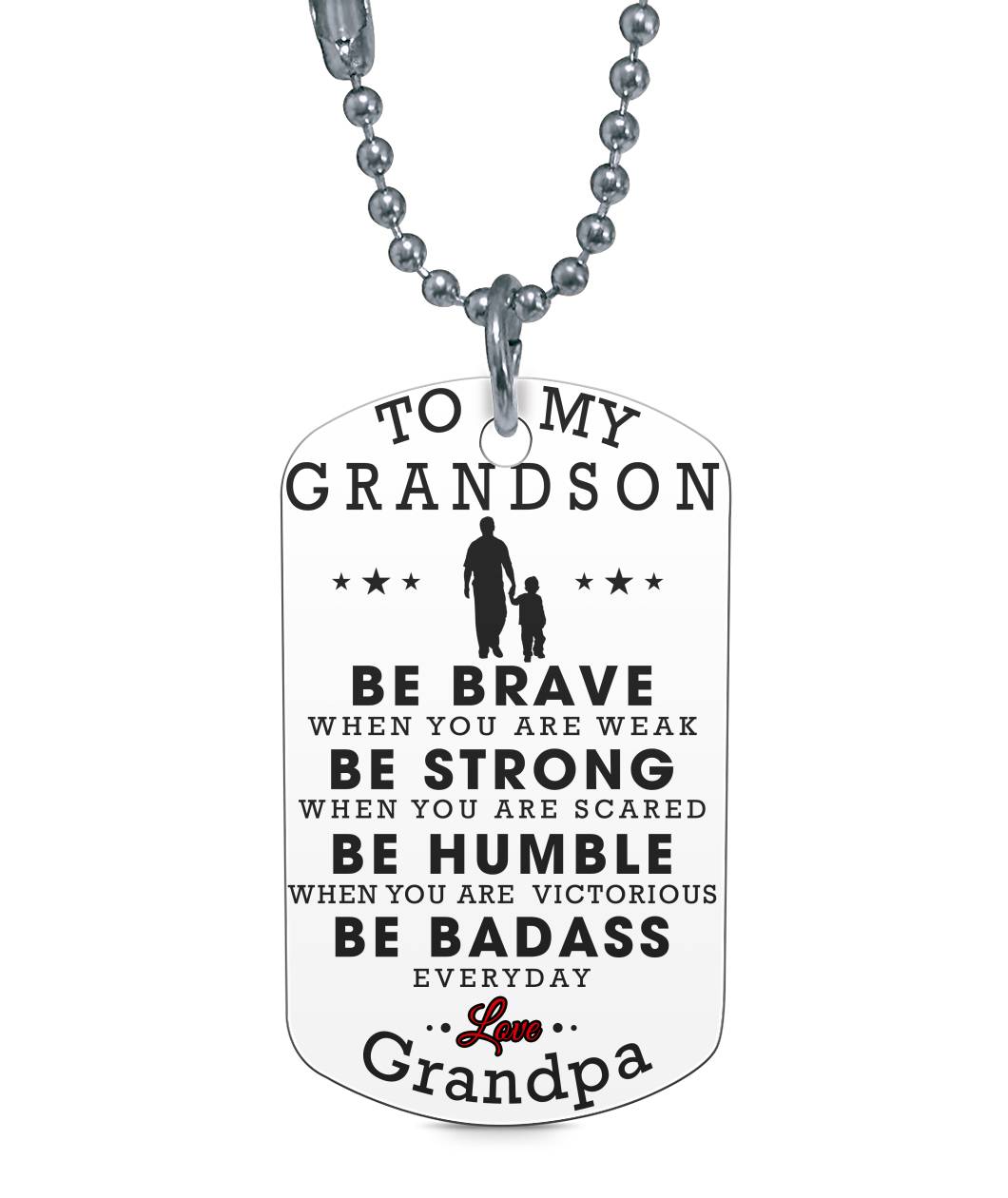 BE BRAVE WHEN YOU ARE WEAK - TO MY GRANDSON DOG TAG - NLD STORE
