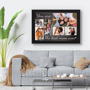 You Are The Best Mom Ever - Custom  Photo Premium Canvas, Poster